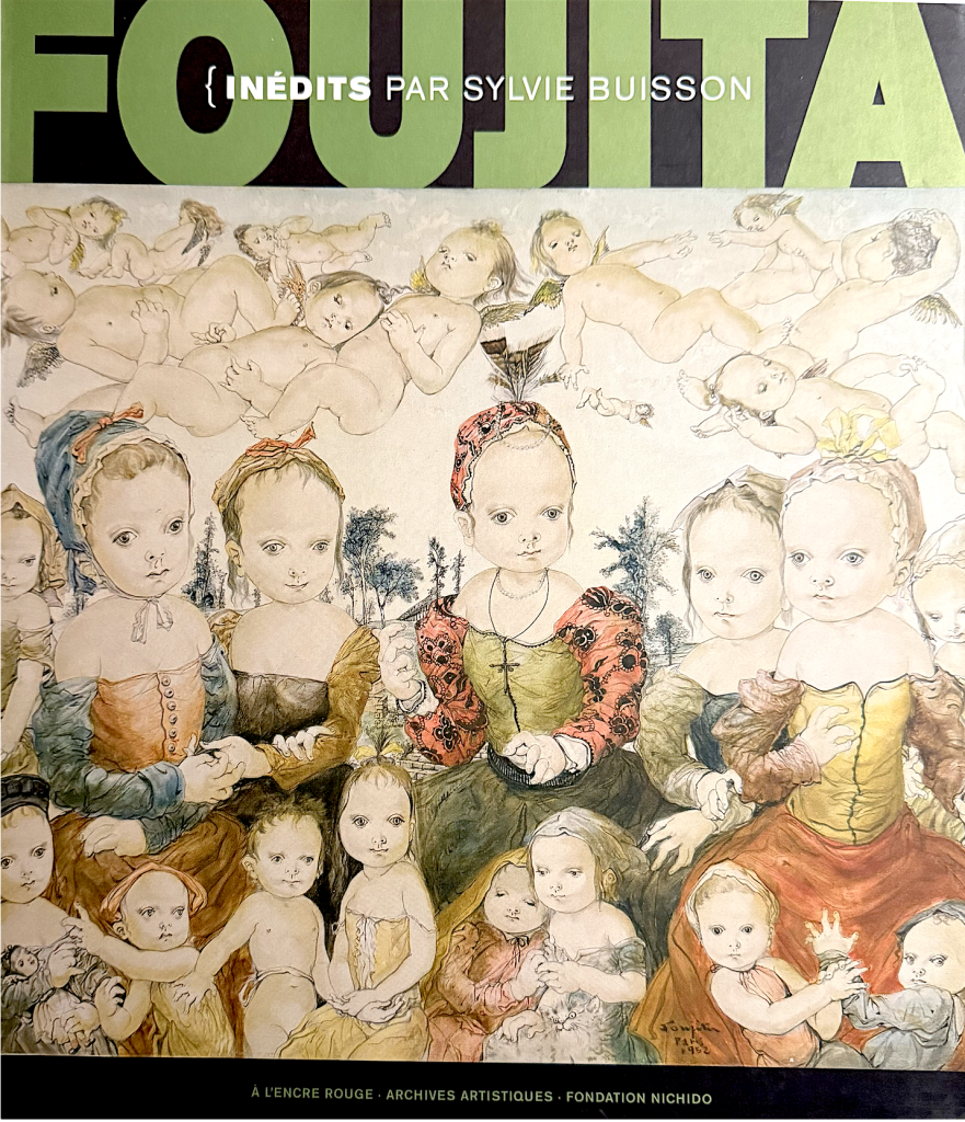 FOUJITA INÉDITS Volume 3 – Catalogue général de l’Oeuvre Sylvie Buisson, Éd. Fondation Nichido, Archives artistiques À l’encre rouge, Paris 2007